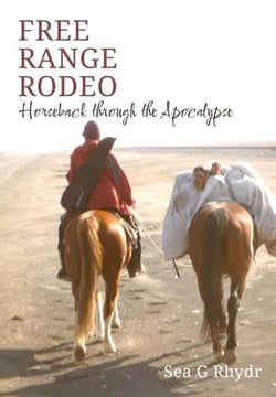 Free Range Rodeo: Horseback through the Apocalypse