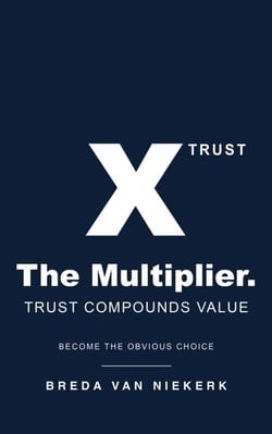 The Multiplier. Trust Compounds Value: Become the Obvious Choice