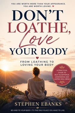 Don’t Loathe, Love Your Body