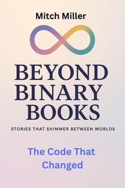 The Code That Changed - Beyond Binary Books, #50