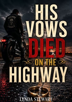 His Vows Died on the Highway - Marriage In Trouble Betrayal Outlaw Mc Romance