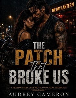 The Patch That Broke Us - Cheating Biker Club MC Second Chance Romance