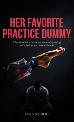 Her Favorite Practice Dummy: A femdom foot fetish romance of sparring, submission, and sweet defeat