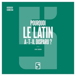 Pourquoi le latin a t il disparu ?