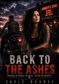 Back to the Ashes - Marriage In Trouble Betrayal Outlaw MC Romance