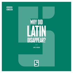 Why Did Latin Disappear ?