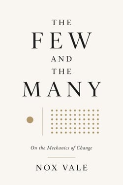 THE FEW AND THE MANY: On the Mechanics of Change