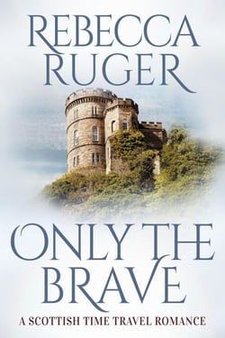 Only the Brave - Far From Home: A Scottish Time-Travel Romance, #5