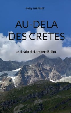 Au-dela des Cretes - Le destin de Lambert Bellot