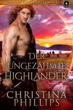 Der ungezähmte Highlander - Chroniken der Highland-Krieger, #4