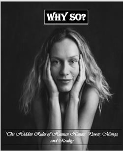Why So? The Hidden Rules of Human Nature, Power, Money, and Reality