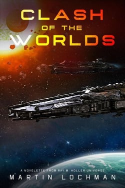 Clash of the Worlds: A Novelette from Ray M. Holler Universe