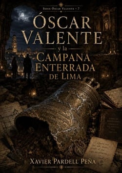 Episodio VII La campana enterrada de Lima - ÓSCAR VALENTE Y LOS MAPAS IMPOSIBLES, #7