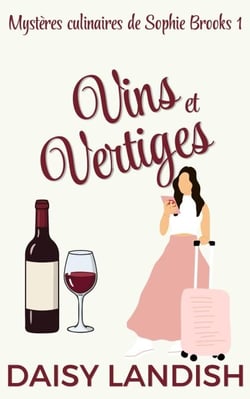 Vins et vertiges - Mystères culinaires de Sophie Brooks, #1
