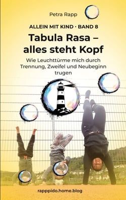 Tabula Rasa - alles steht Kopf - Wie Leuchttürme mich durch Trennung, Zweifel und Neubeginn trugen