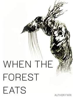 WHEN THE FOREST EATS
