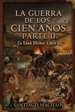 La Guerra de los Cien Años. Parte II. - La Edad Media, #11