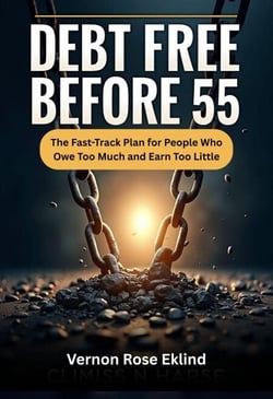 Debt Free Before 55 : The Fast-Track Plan for People Who Owe Too Much and Earn Too Little: How to Eliminate Every Debt in Your 40s and 50s and Arrive at Retirement Owing Nothing - The Late Starter Financial Freedom Series, #2