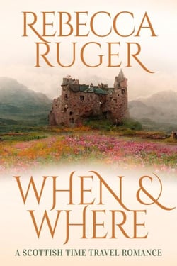 When &amp; Where - Far From Home: A Scottish Time-Travel Romance, #6