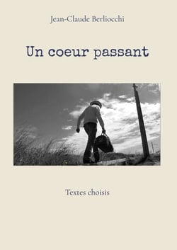 Un coeur passant - Textes choisis