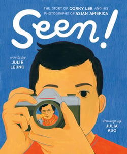 Seen! - The Story of Corky Lee and His Photographs of Asian America