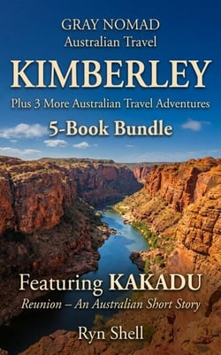 KIMBERLEY Plus 3 More Australian Travel Adventures: 5‑Book Bundle - Featuring KAKADU Reunion - an Australian Short Story - Australian Travel