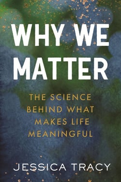 Why We Matter - The Science Behind What Makes Life Meaningful