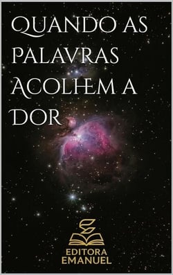 Quando as Palavras Acolhem a Dor