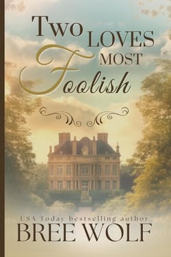 Two Loves Most Foolish - Forbidden Love Series, #5
