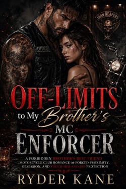 Off-Limits to My Brother’s MC Enforcer - A Forbidden Brother’s Best Friend Motorcycle Club Romance of Forced Proximity, Obsession, and Touch-Her-and-Die Protection