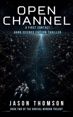 Open Channel: A First Contact Hard Science Fiction Thriller - The Arrival Window Trilogy, #2
