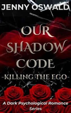 Our Shadow Code - Killing The Ego - A Dark Psychological Romance Series - Our Shadow Code, #1