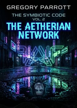 The Aetherian Network - The Symbiotic Code, #2