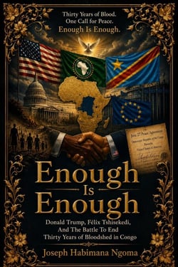 Enough Is Enough: Donald Trump, Félix Tshisekedi, And The Battle To End Thirty Years Of Bloodshed In Congo