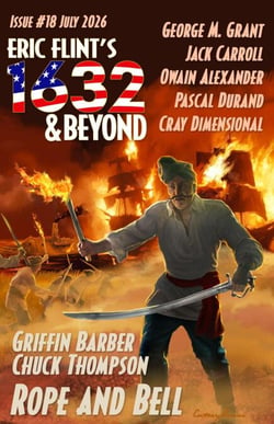 Eric Flint's 1632 &amp; Beyond Issue #18 - Eric Flint's 1632 &amp; Beyond, #18