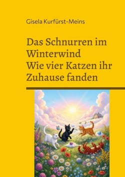 Das Schnurren im Winterwind - Wie vier Katzen ihr Zuhause fanden