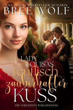 Lady Louisas teuflisch zauberhafter Kuss - Die verliebten Whickertons, #1