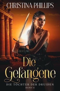 Die Gefangene - Die Töchter der Druiden, #2