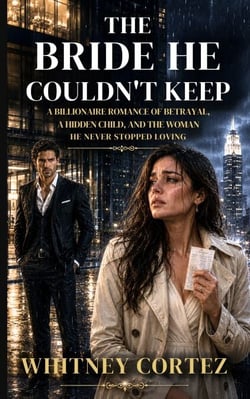 The Bride He Couldn't Keep - A Billionaire Romance of Betrayal, a Hidden Child, and the Woman He Never Stopped Loving