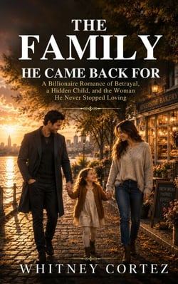 The Family He Came Back For - A Billionaire Romance of Betrayal, a Hidden Child, and the Woman He Never Stopped Loving