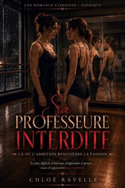 Sa Professeure Interdite : Là où l’ambition rencontre la passion — Une romance lesbienne / saphique