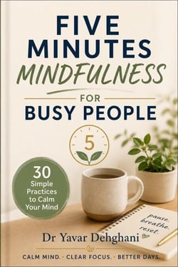 FIVE MINUTE MINDFULNESS FOR BUSY PEOPLE