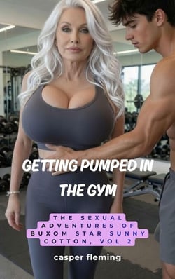 Getting Pumped in the Gym, The Sexual Adventures of Buxom Star Sunny Cotton - The Sexual Adventures of Sunny Cotton, #2
