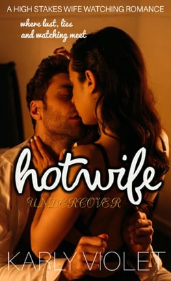 Hotwife Undercover - A High Stakes Wife Watching Romance - where lust, lies and watching meet