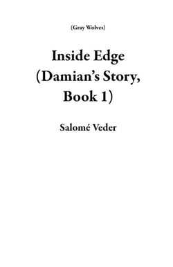 Inside Edge (Damian’s Story, Book 1) - Gray Wolves