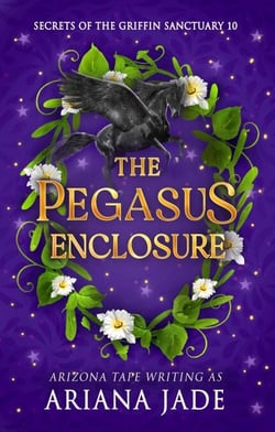 The Pegasus Enclosure - Secrets Of The Griffin Sanctuary, #10