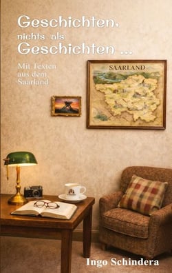 Geschichten, nichts als Geschichten ... - mit Texten aus dem Saarland
