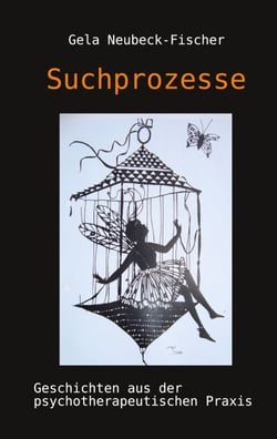 Suchprozesse - Geschichten aus der psychotherapeutischen Praxis