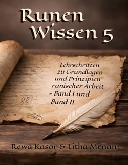 Runen Wissen 5 - Lehrschriften zu Grundlagen und Prinzipien runischer Arbeit
