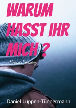 Warum hasst ihr mich? - School Shooting - Ein erschütternder Jugendthriller über Mobbing und Vergeltung